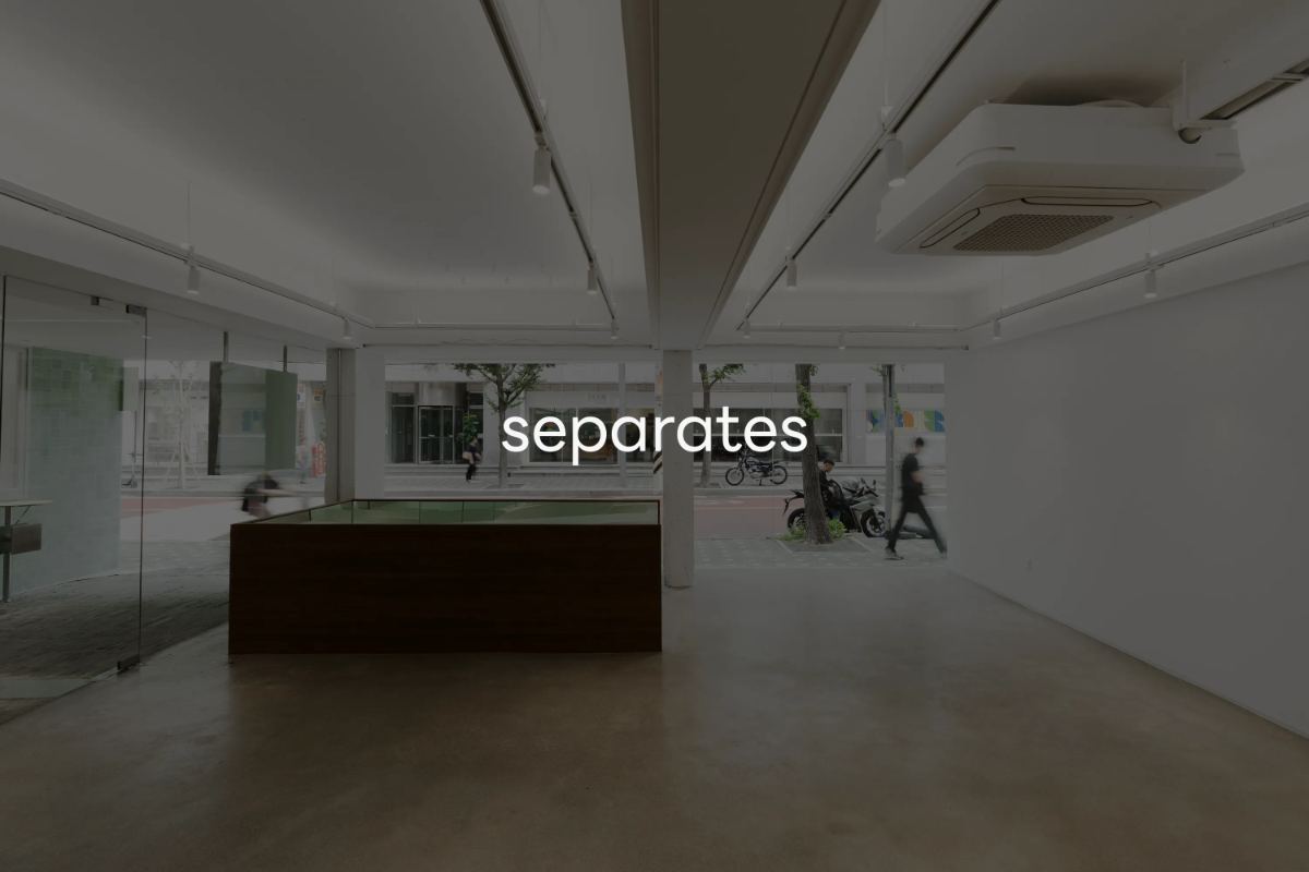 SEPARATES EXHIBITION HALL Exhibition