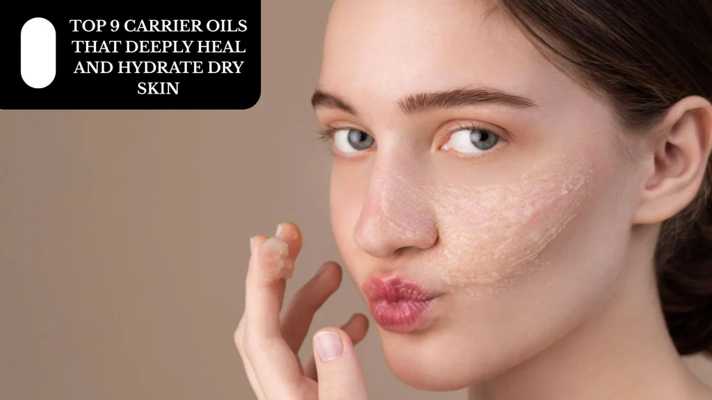 건조한 피부를 깊숙이 치유하고 수분을 공급하는 최고의 캐리어 오일 9가지
