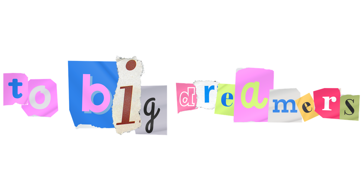 To Big Dreamers
