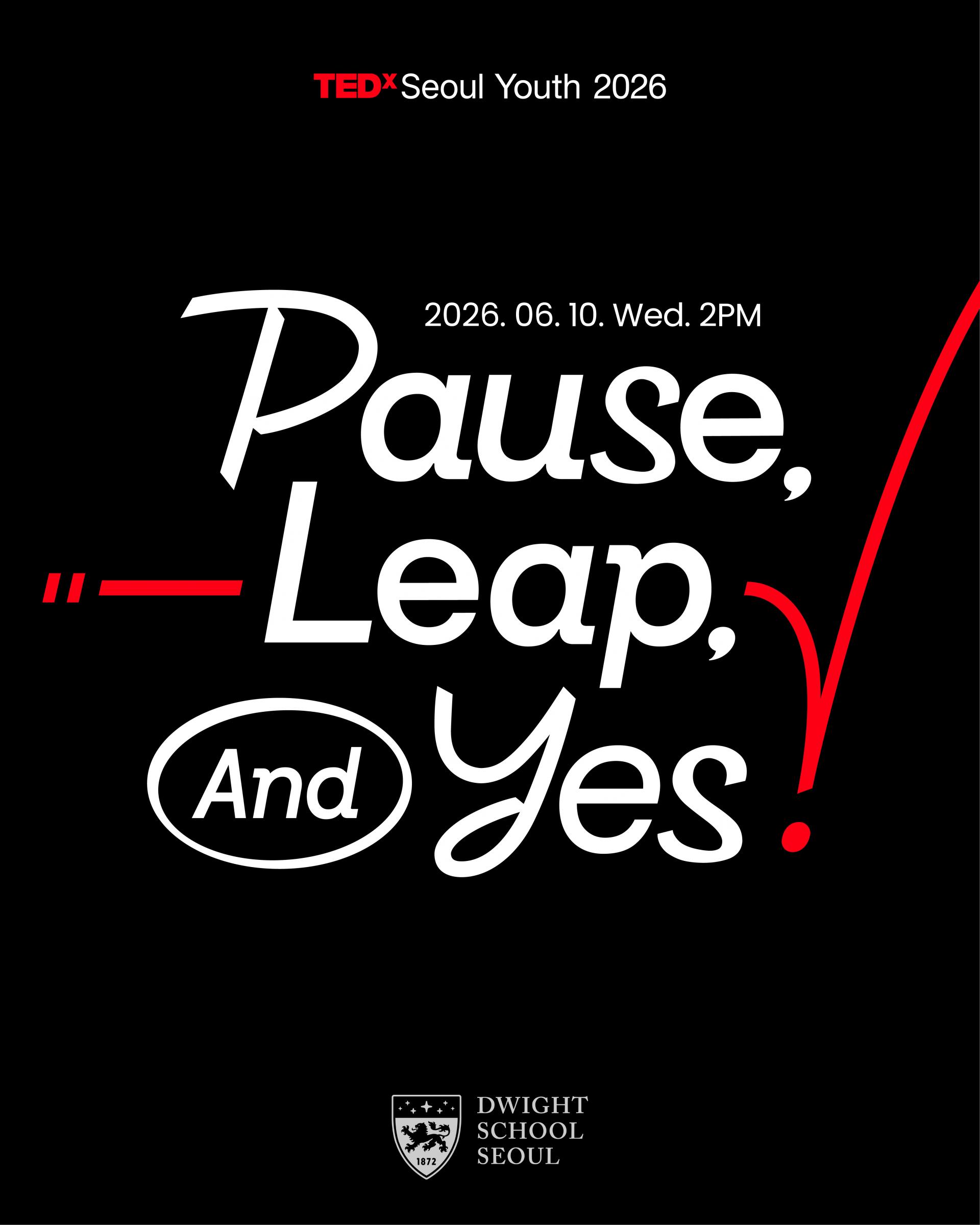 TEDxSeoul Youth: Pause, Leap, And Yes!