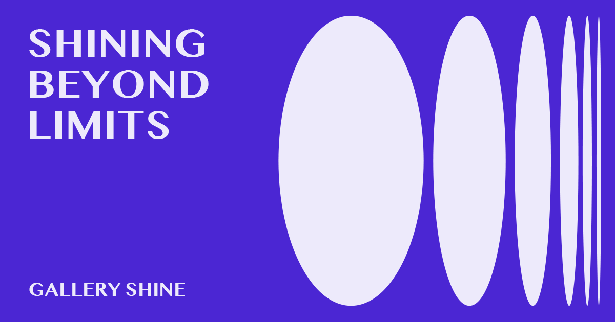 Shining Beyond Limits . Gallery Shine