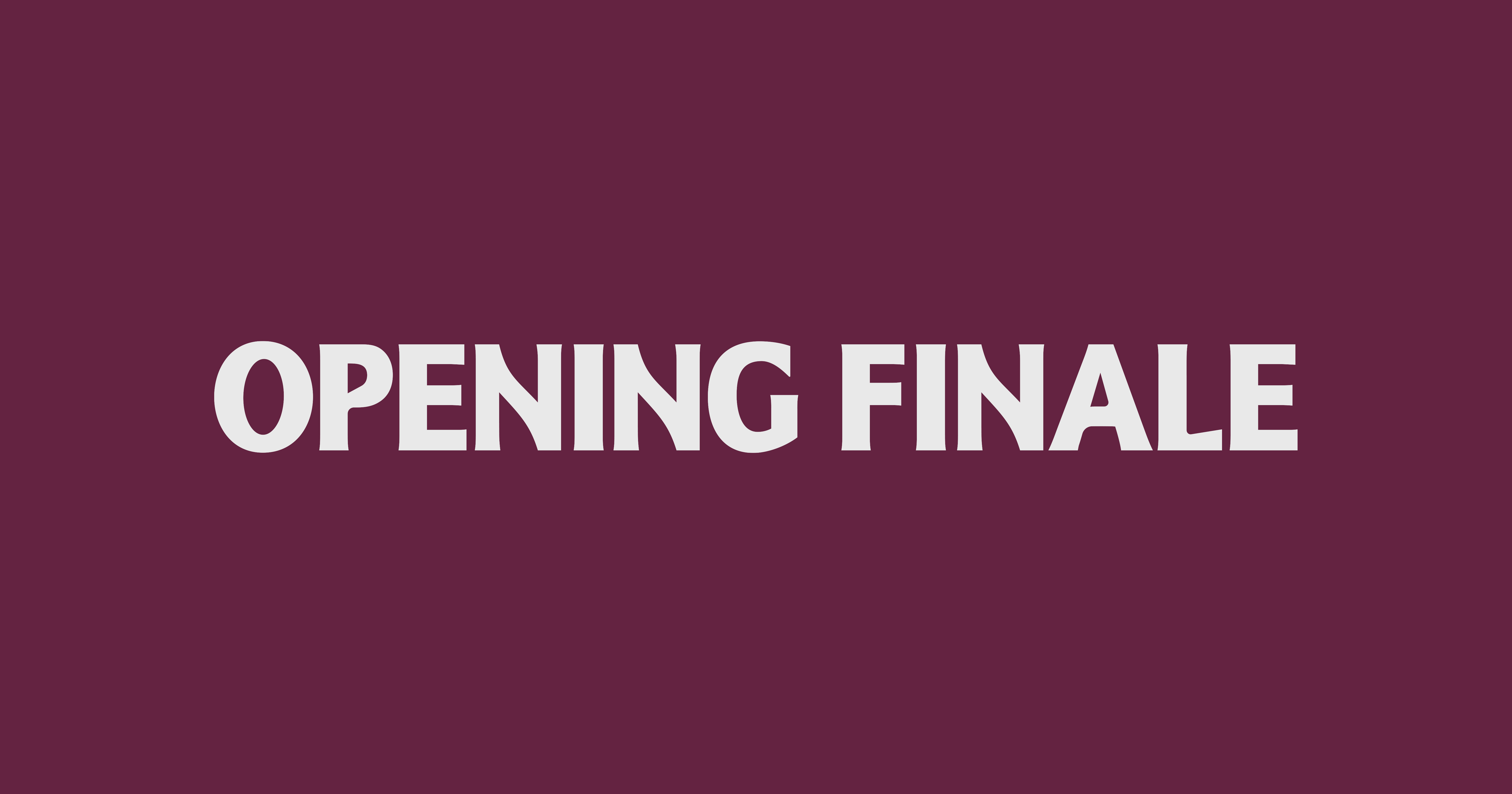 OPENING FINALE