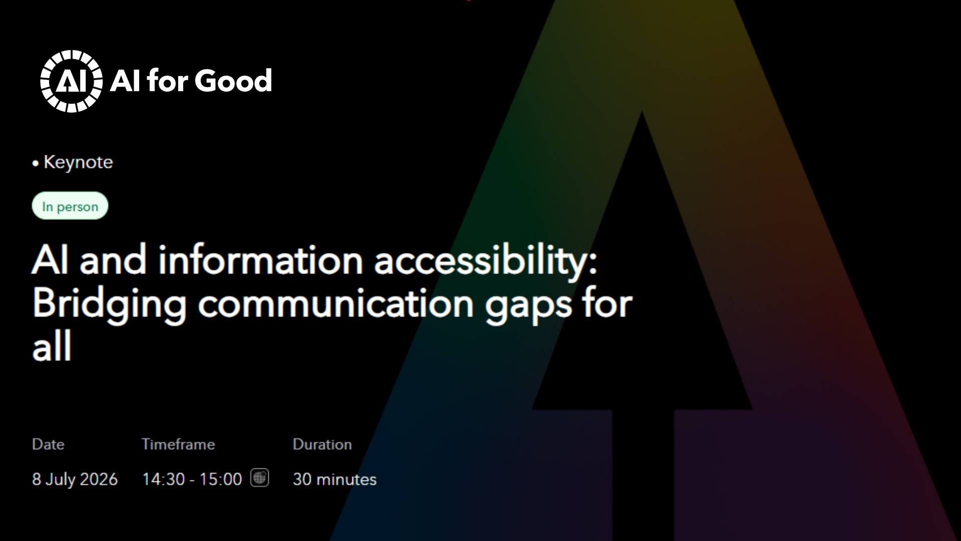 Keynote session page for “AI and information accessibility: Bridging communication gaps for all” at AI for Good Global Summit 2026 showing date, time, and session details