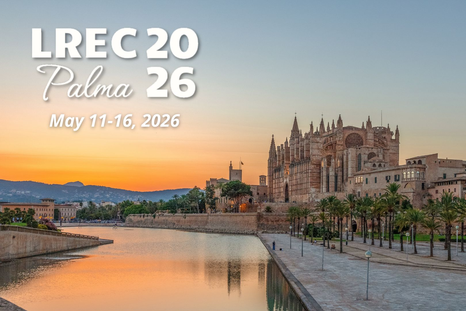 Promotional image for the LREC 2026 Palma international conference, featuring the text “LREC 20 Palma 26” and “May 11–16, 2026” at the top, with Palma Cathedral and a sunset cityscape in Spain as the background.